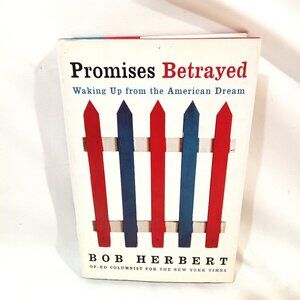 Promises Betrayed Waking Up From The American Dream Book by Bob Herebert Nonfict